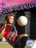 Para ganar: ser pacientes