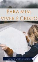 Para mim, viver é Cristo