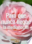Para que nunca llegue la medianoche