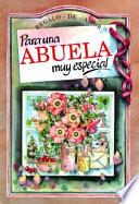 Para una Abuela Muy Especial (To a Very Special Grandmother)