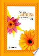 Para una amiga que es una flor
