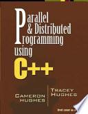 Parallel and Distributed Programming Using C++