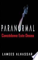 Paranormal Concédeme Este Deseo