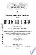 Paratitla ó esposicion compendiosa de los títulos del Digesto, escrita en latin
