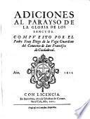 Parayso de la gloria de los santos. Donde se trata de sus prerogatiuas y excelencias. Y agora van añadidos al fin desta vltima impressiom, cinco sermones, por el propio autor. Tomo primero (-segundo). Compuesto por el p.f. Diego de la Vega ..