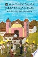 Parentesco ritual: Estructura y evolución histórica del sistema de compadrazgo en la Tlaxcala rural