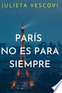 París no es para siempre