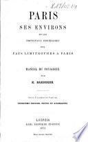 Paris, ses environs et les principaux itinéraires des pays limitrophes a Paris