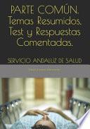 PARTE COMÚN. Temas Resumidos, Test y Respuestas Comentadas.