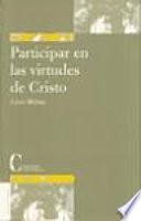 Participar en las virtudes de Cristo : por una renovación de la teología moral a la luz de la Veritatis splendor