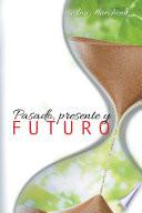 Pasado, Presente Y Futuro