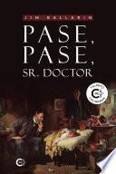 Pase, pase, Sr. Doctor