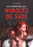 PASÉ UNA NOCHE LOCA CON EL MARQUÉS DE SADE