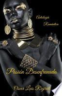 Pasión Desenfrenada- Antología Romántica