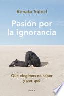 Pasión por la ignorancia