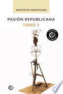 Pasión republicana. Tomo 2