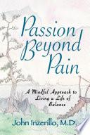 Passion Beyond Pain: A Mindful Approach to Living a Life of Balance