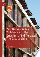 Past Human Rights Violations and the Question of Indifference: The Case of Chile