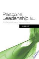 Pastoral Leadership Is...