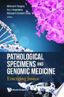 Pathological Specimens And Genomic Medicine: Emerging Issues