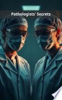 Pathologists' Secrets