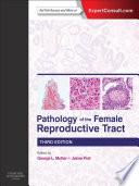 Pathology of the Female Reproductive Tract E-Book