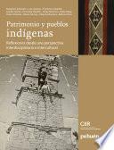 Patrimonio y pueblos indígenas. Reflexiones desde una perspectiva interdisciplinaria e intercultural