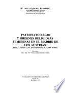 Patronato regio y órdenes religiosas femeninas en el Madrid de los Austrias