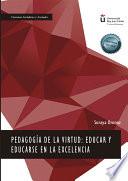 Pedagogía de la virtud: educar y educarse en la excelencia.