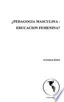 Pedagogía masculina - educación femenina?