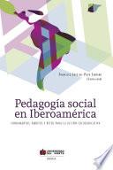 Pedagogía social en Iberoamérica : fundamentos, ámbitos y retos para la acción socioeducativa