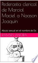 Pederastia clerical de Marcial Maciel a Joaquín Naason