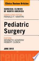 Pediatric Surgery, An Issue of Surgical Clinics
