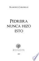 Pedreira nunca hizo esto
