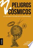 Peligros cósmicos. El incierto futuro de la Humanidad