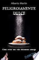 Peligrosamente Dulce