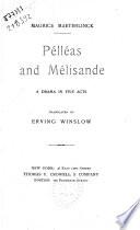 Pélléas and Mélisande: a Drama in Five Acts