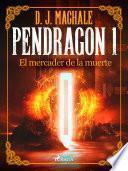 Pendragon 1: El mercader de la muerte