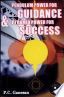 Pendulam power of guidance & Pyramid power for success