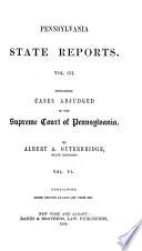 Pennsylvania State Reports Containing Cases Decided by the Supreme Court of Pennsylvania