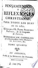 Pensamientos o reflexiones christianas para todos los dias de el año, escritas por ... Francisco Nepveu ..., traducidas en castellano por el ... Marques de Aytona &c