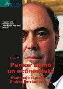 Pensar como un economista tomo ii: homenaje al profesor andrés fernández díaz
