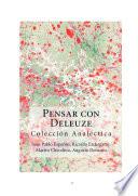 Pensar con Deleuze: Pensar de otro modo la realidad, la acción, la creación y el deseo