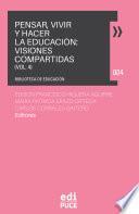 Pensar, Vivir y Hacer la Educación: Visiones Compartidas Vol. 4