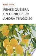 Pensé Que Era Un Genio Pero Ahora Tengo 20
