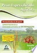 Peón especializado agrícola. Personal laboral (grupo v) de la administración de la comunidad autónoma de extremadura. Temario y test