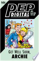 Pep Digital Vol. 117: Get Well Soon, Archie