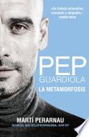 Pep Guardiola. La metamorfosis