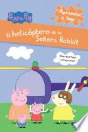 Peppa Pig. Lectoescritura - Aprendo a leer. El helicóptero de la Señora Rabbit