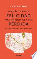 Pequeño curso de felicidad para enfrentarse a una pérdida